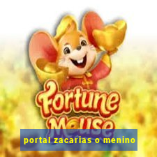 portal zacarias o menino